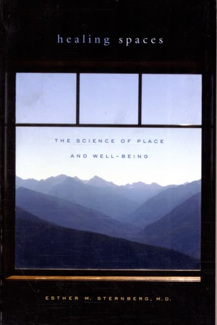 Healing Spaces – The Science of Place and Well–Being