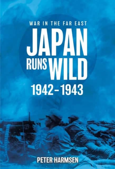 Japan Runs Wild, 1942–1943 av Peter Harmsen