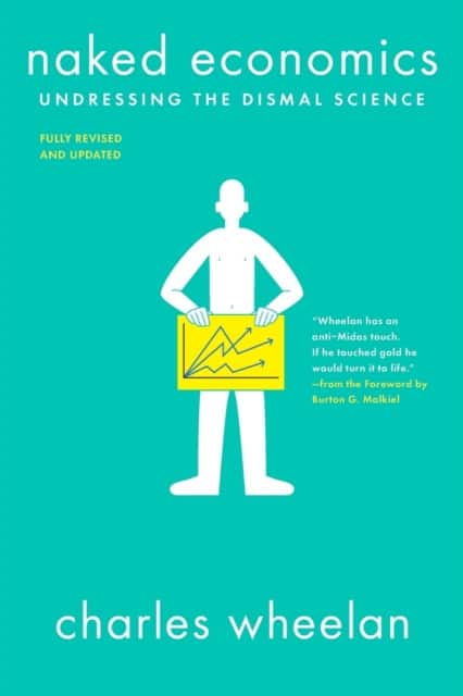 Naked Economics – Undressing the Dismal Science av Charles Wheelan
