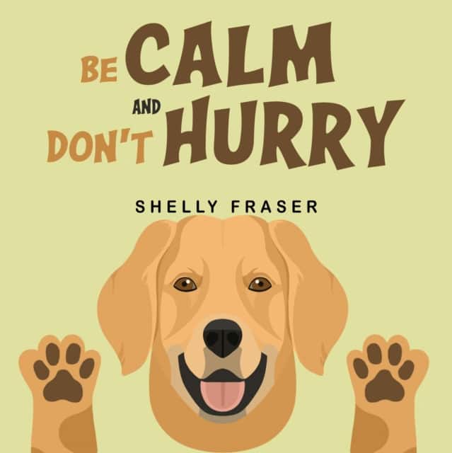 Be Calm and Don't Hurry av Shelly Fraser