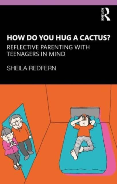 How Do You Hug a Cactus? Reflective Parenting with Teenagers in Mind av Sheila Redfern
