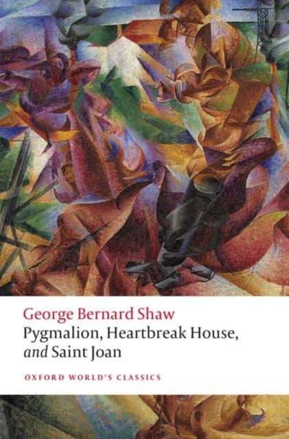 Pygmalion, Heartbreak House, and Saint Joan av George Bernard Shaw