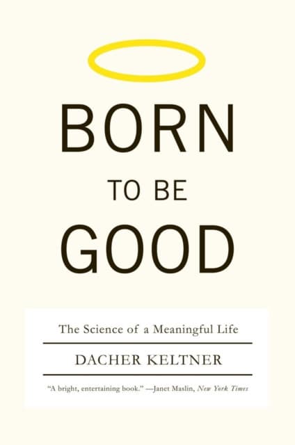 Born to Be Good – The Science of a Meaningful Life