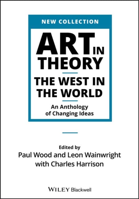 Art in Theory – The West in the World – An Anthology of Changing Ideas