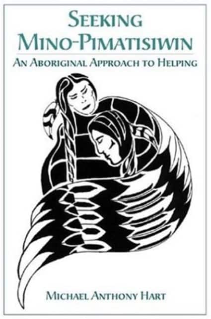 Seeking Mino-Pimatisiwin av Michael Hart