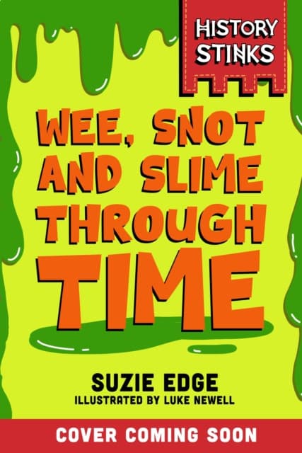 History Stinks!: Wee, Snot and Slime Through Time