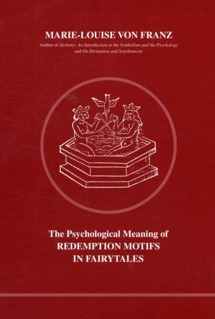 Psychological Meaning of Redemption Motifs in Fairy Tales av Marie-Louise von Franz
