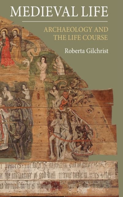Medieval Life – Archaeology and the Life Course