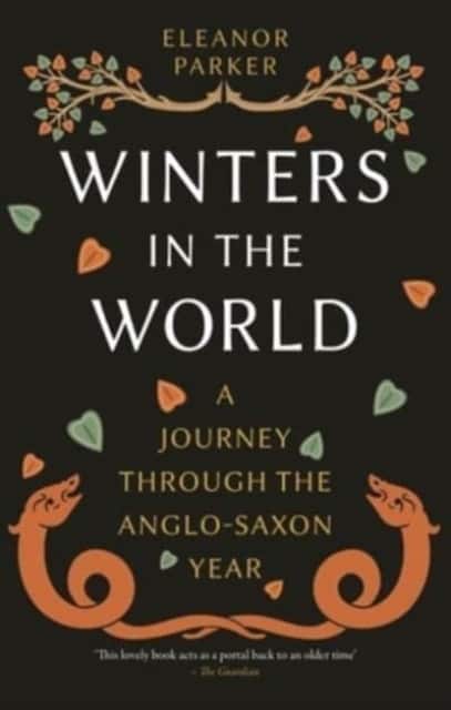 Winters in the World – A Journey through the Anglo–Saxon Year av Eleanor Parker