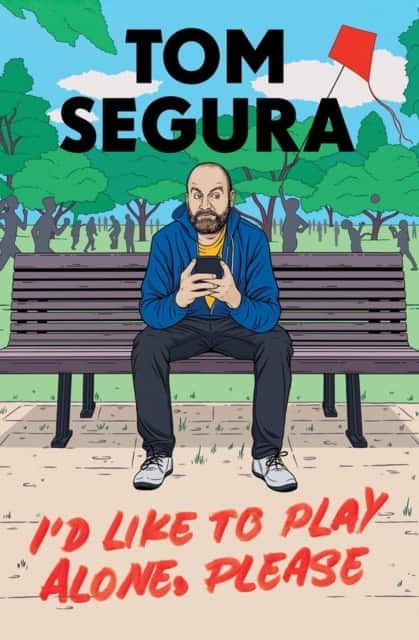 I'd Like to Play Alone, Please av Tom Segura