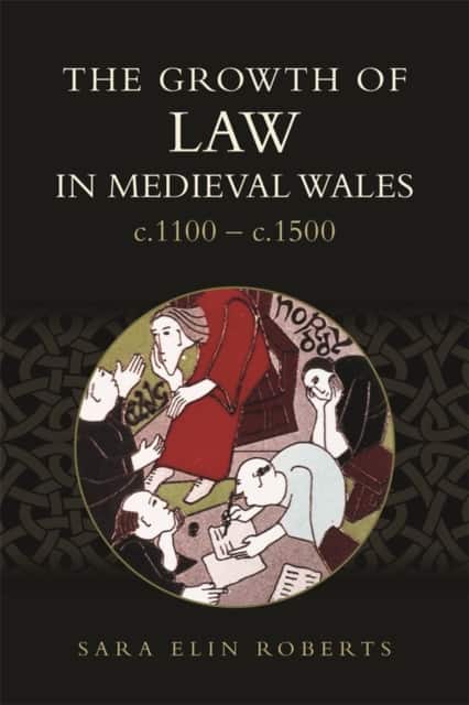 The Growth of Law in Medieval Wales, c.1100-c.1500 av Sara Elin Roberts