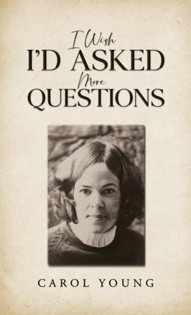 I Wish I'd Asked More Questions av Carol Young