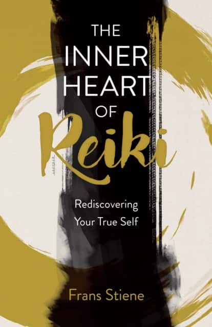 The Inner Heart of Reiki (NEW EDITION) – Rediscovering Your True Self av Frans Stiene