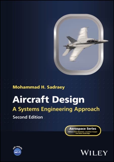 Aircraft Design – A Systems Engineering Approach, Second Edition