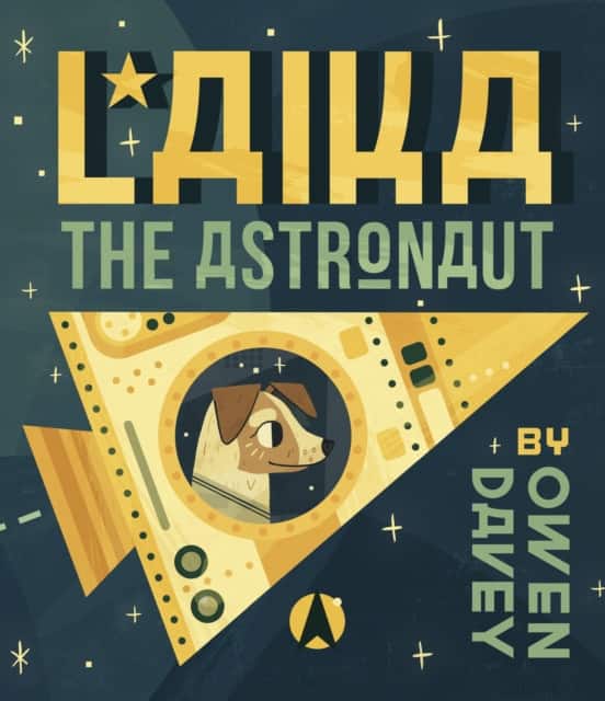 Laika the Astronaut av Owen Davey