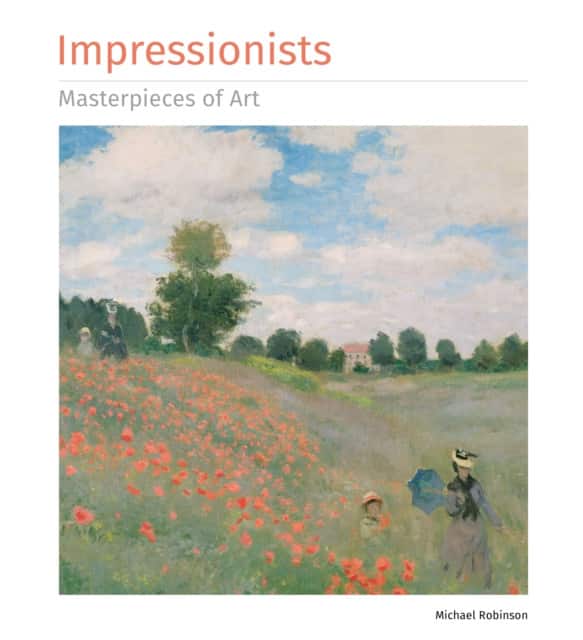 Impressionists Masterpieces of Art av Michael Robinson