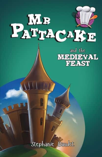 Mr Pattacake and the Medieval Feast av Stephanie Baudet