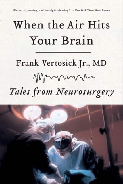 When the Air Hits Your Brain – Tales from Neurosurgery av Frank Vertosick Jr.