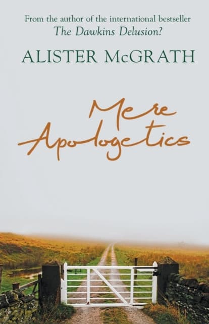 Mere Apologetics – How To Help Seekers And Sceptics Find Faith
