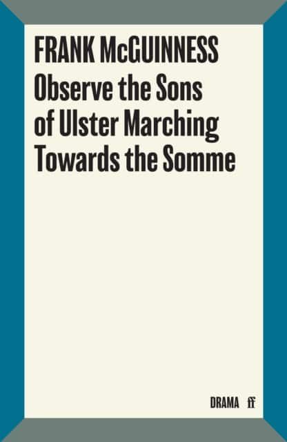 Observe the Sons of Ulster Marching Towards the Somme av Frank McGuinness