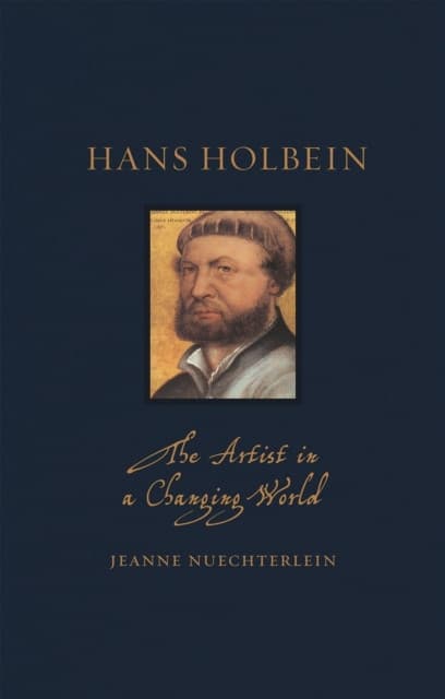 Hans Holbein – The Artist in a Changing World