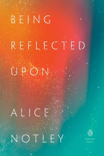 Being Reflected Upon av Alice Notley