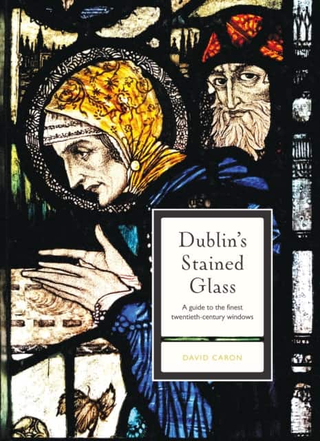 Dublin's Stained Glass av David Caron