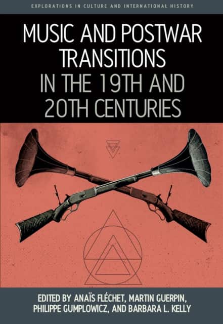 Music and Postwar Transitions in the 19th and 20th Centuries av Anaïs Fléchet