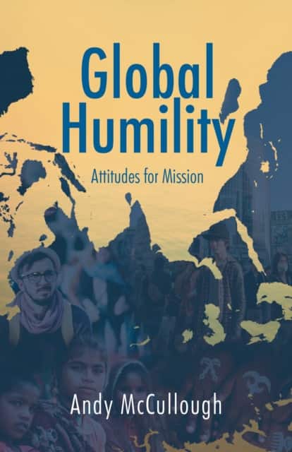 Global Humility:Attitudes to Mission av Andrew McCullough