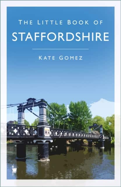 The Little Book of Staffordshire av Kate Gomez