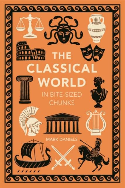 The Classical World in Bite-sized Chunks av Mark Daniels