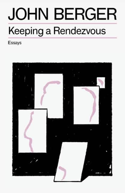 Keeping a Rendezvous av John Berger