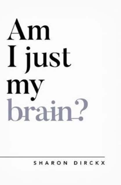 Am I Just My Brain? av Sharon Dirckx