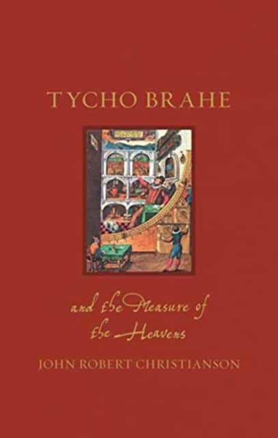 Tycho Brahe and the Measure of the Heavens av John Robert Christianson