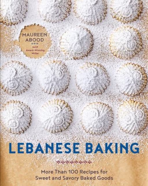 Lebanese Baking – More Than 100 Recipes for Sweet and Savory Baked Goods