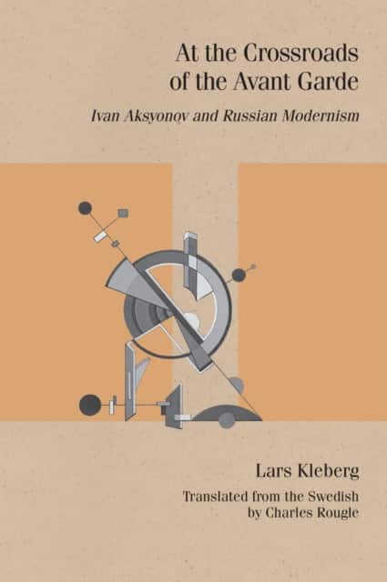 At the Crossroads of the Avant-Garde av Lars Kleberg