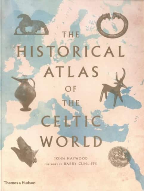 The Historical Atlas of the Celtic World, The av John Haywood