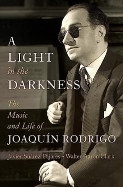 A Light in the Darkness – The Music and Life of Joaquín Rodrigo