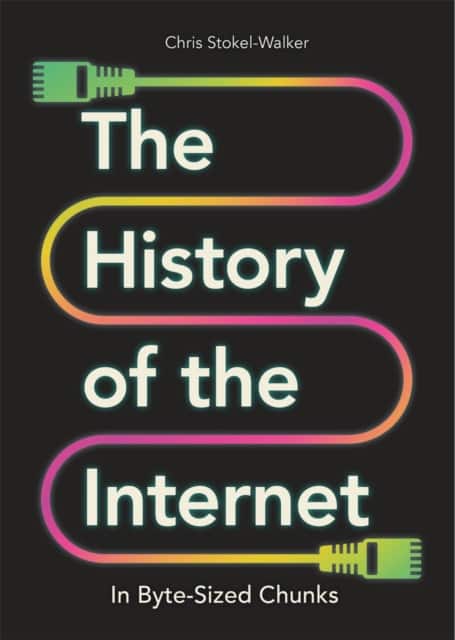 The History of the Internet in Byte-Sized Chunks av Chris Stokel-Walker