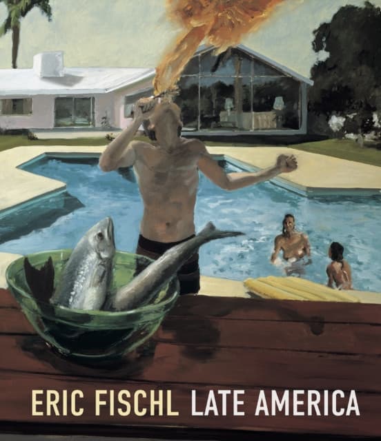Eric Fischl: Late America