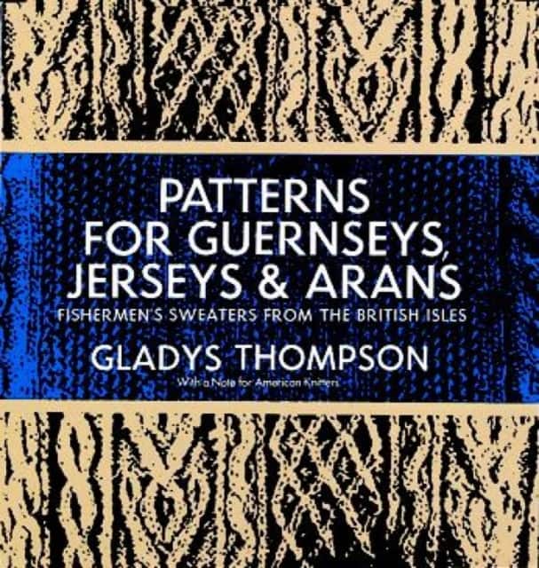Patterns for Guernseys, Jerseys, and Arans; Fishermen's Sweaters from the British Isles av Gladys Thompson