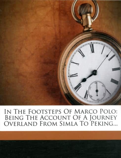 In the Footsteps of Marco Polo - Being the Account of a Journey Overland from Simla to Peking av Clarence Dalrymple Bruce