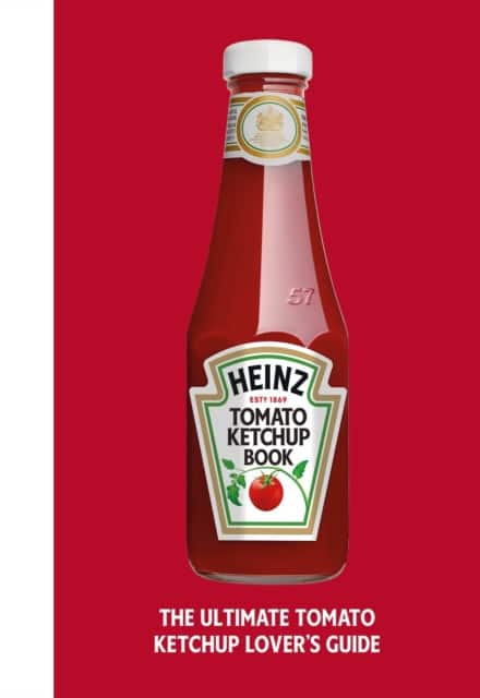 The Heinz Tomato Ketchup Book av H.J. Heinz Foods UK Limited