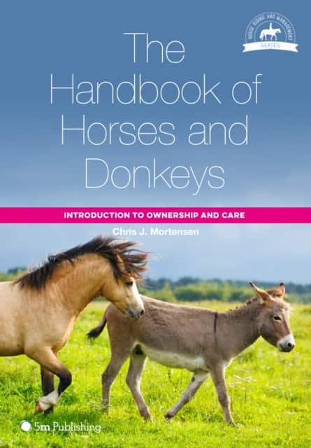 The Handbook of Horses and Donkeys av Chris J. Mortensen