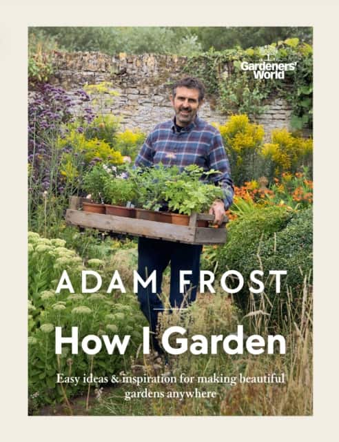 Gardener's World: How I Garden av Adam Frost