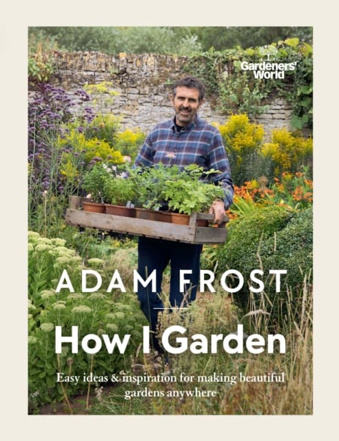 Gardener's World: How I Garden