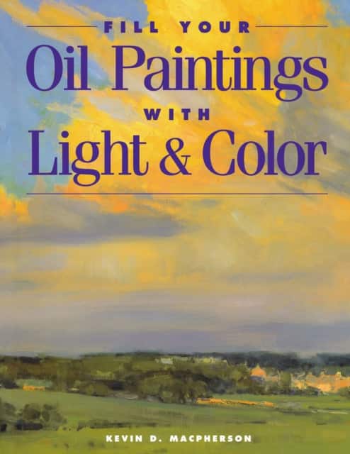 Fill Your Oil Paintings with Light & Color av Kevin Macpherson