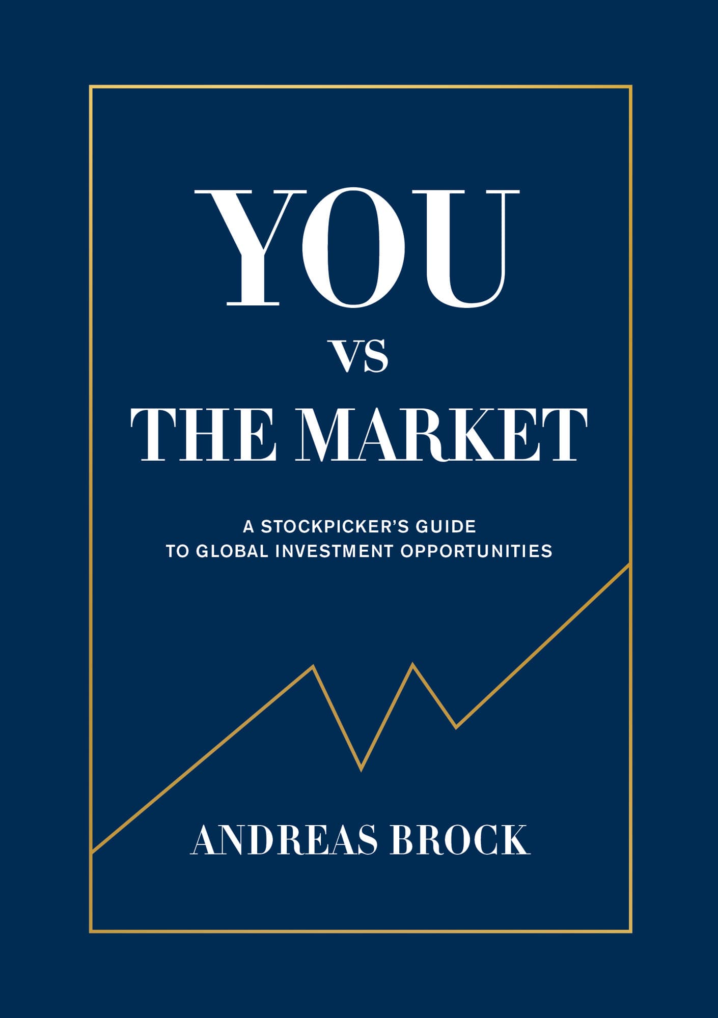 You vs. the Market : a stockpicker's guide to global investment opportunities