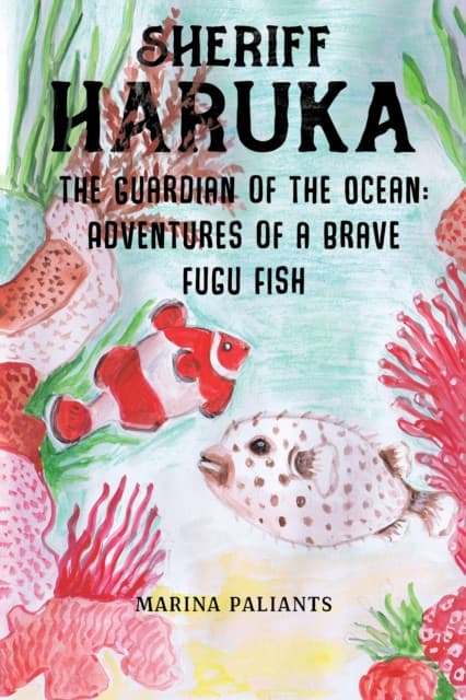 Sheriff Haruka the Guardian of the Ocean: Adventures of a Brave Fugu Fish