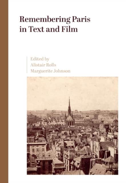 Remembering Paris in Text and Film av Alistair Rolls